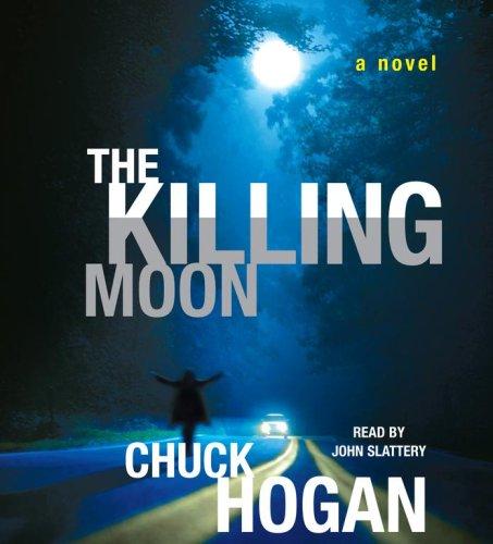 Chuck Hogan: The Killing Moon (AudiobookFormat, 2007, Simon & Schuster Audio)