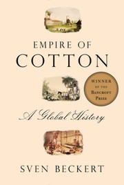Sven Beckert: Empire of cotton (2014, Knopf)