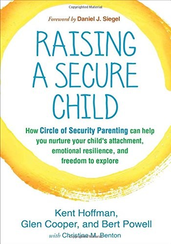 Kent Hoffman, Glen Cooper, Bert Powell: Raising a Secure Child (Paperback, 2017, The Guilford Press)