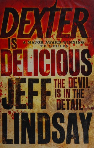 Jeffry P. Lindsay: Dexter is delicious (2010, Orion)