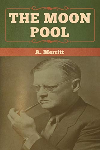 A. Merritt: The Moon Pool (Paperback, 2020, Bibliotech Press)