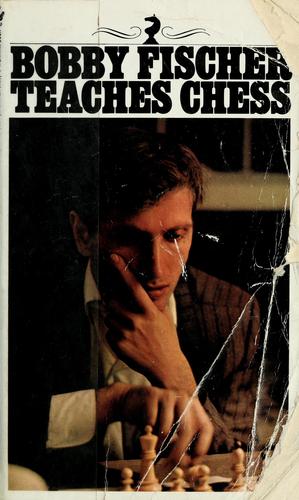 Bobby Fischer: Bobby Fischer Teaches Chess (1972, Bantam)