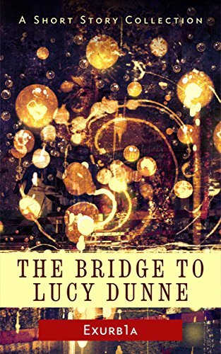 Exurb1a: The Bridge to Lucy Dunne (EBook, 2016)