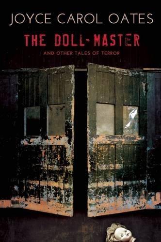 Joyce Carol Oates: The Doll-Master and Other Tales of Terror (2016)