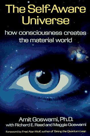 Amit Goswami: The self-aware universe (Paperback, 1995, Jeremy P. Tarcher/Putnam)