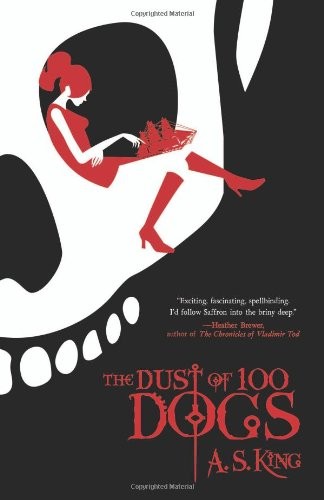 A. S. King: The dust of 100 dogs (2009, Flux)