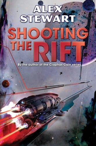Alex Stewart: Shooting the Rift (2017, Baen)