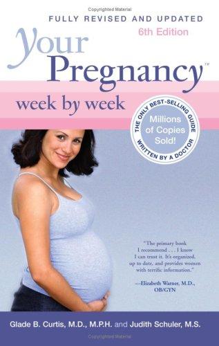 Glade B. Curtis, Judith Schuler: Your Pregnancy Week by Week (Hardcover, 2007, Da Capo Lifelong Books)