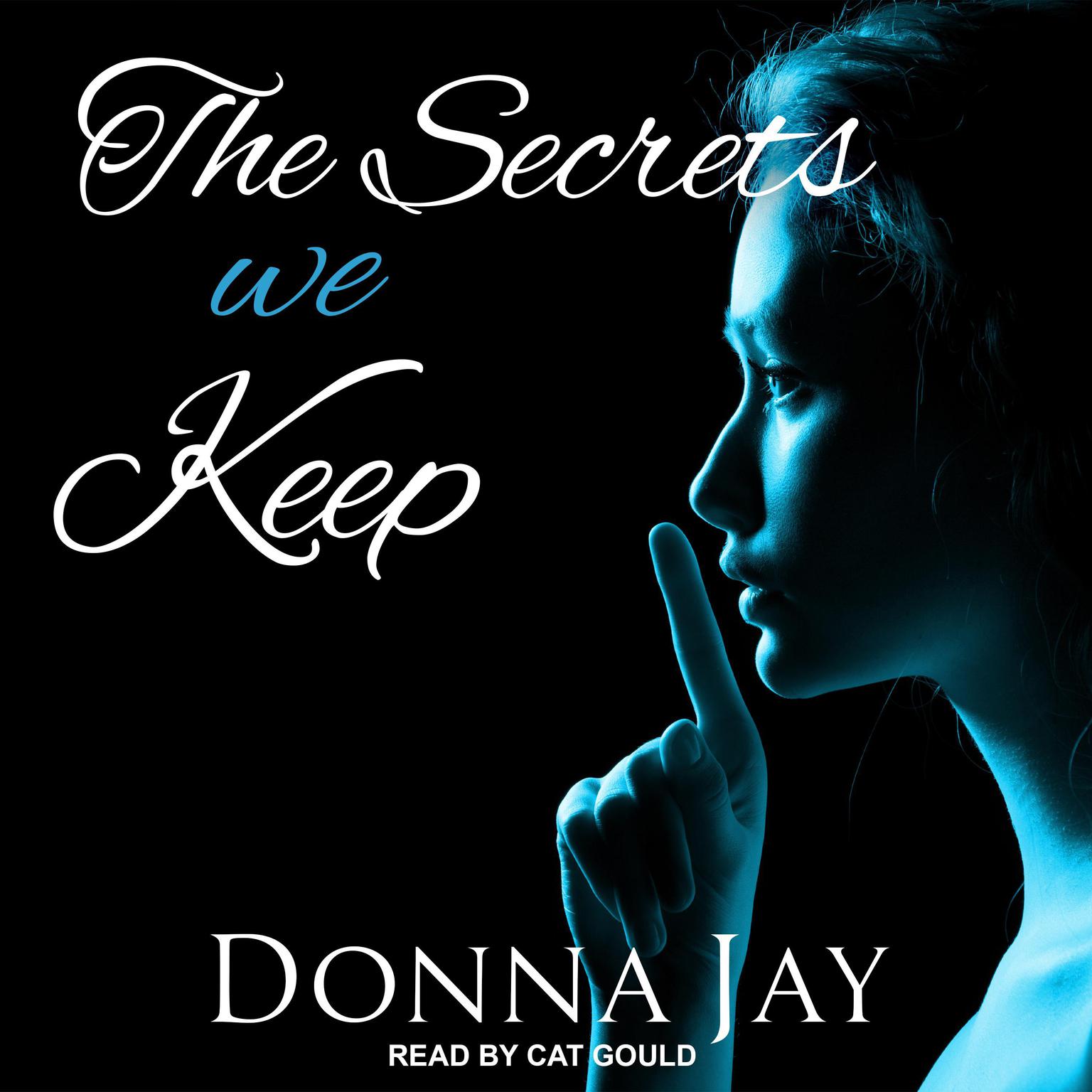 Cat Gould, Donna Jay: The Secrets We Keep (AudiobookFormat, 2021, self)