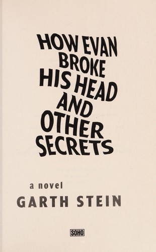 Garth Stein: How Evan broke his head and other secrets (2008, Soho Press)