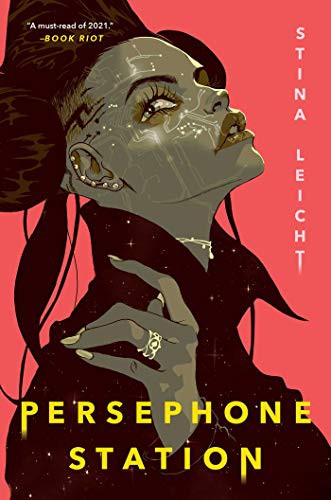 Stina Leicht: Persephone Station (2021, Gallery / Saga Press)