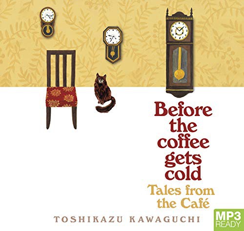Toshikazu Kawaguchi: Before The Coffee Gets Cold (AudiobookFormat)