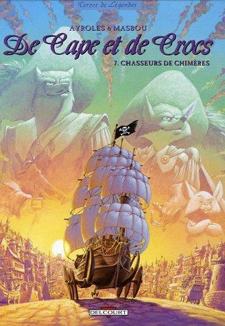 Alain Ayroles, Jean-Luc Masbou: Chasseurs de chimères, De Cape et de Crocs Tome 7 (French language, 2005)