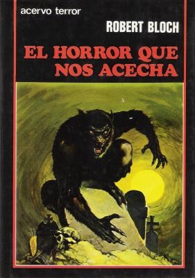 Robert Bloch: El horror que nos acecha (Paperback, Spanish language, 1983, Acervo)