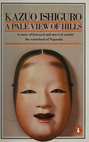 Kazuo Ishiguro: A pale view of hills (1983, Penguin)