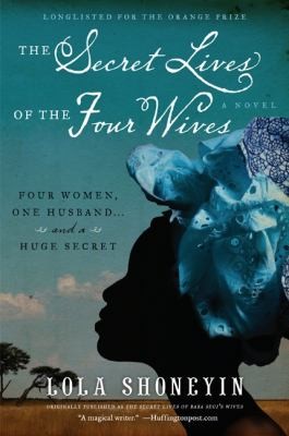 Lola Shoneyin: The Secret Lives Of The Four Wives (2011, William Morrow & Company)