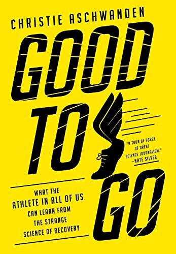 Christie Aschwanden: Good to Go (Hardcover, 2019, W. W. Norton & Company)