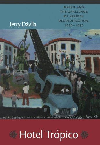 Jerry Davila, Jerry Dávila: Hotel Trópico: Brazil and the Challenge of African Decolonization, 1950–1980 (2010)