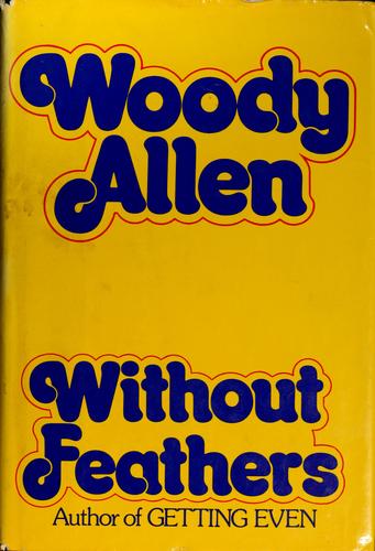 Woody Allen: Without feathers (1975, Random House)