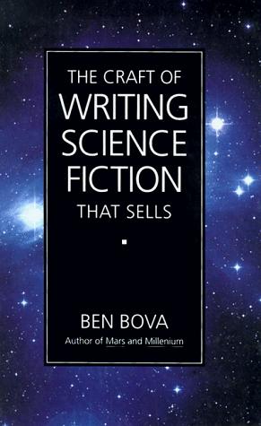 Ben Bova: The craft of writing science fiction that sells (1994, Writer's Digest Books)