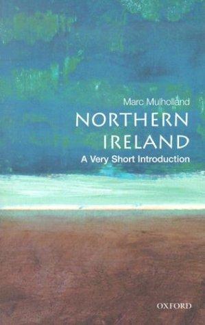 Marc Mulholland: Northern Ireland (2003, Oxford University Press)