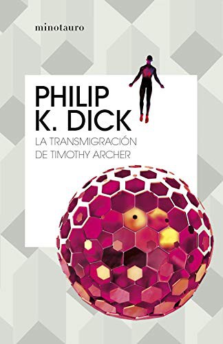 Philip K. Dick, Carlos Peralta: La transmigración de Timothy Archer (Paperback, 2021, Minotauro)