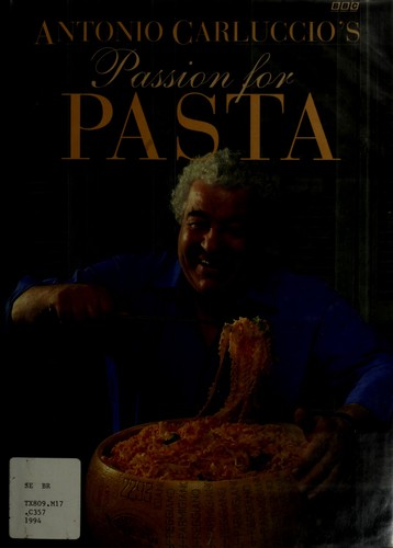 Antonio Carluccio: Antonio Carluccio's passion for pasta (1993, BBC Books)