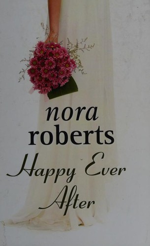 Nora Roberts: Happy Ever After (Hardcover, 2011, Magna Large Print Books)