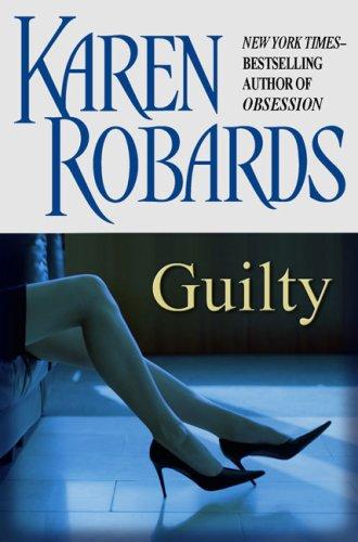 Karen Robards: Guilty (Hardcover, 2008, Putnam Adult)