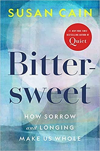 Bittersweet: How Sorrow and Longing Make Us Whole (2022, Crown)