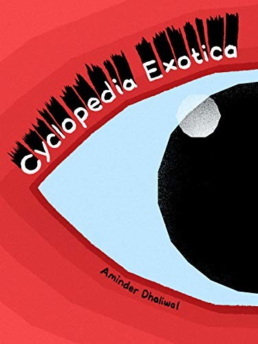 Aminder Dhaliwal: Cyclopedia Exotica (Paperback, 2021, Drawn and Quarterly)