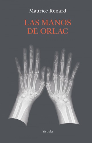 Maurice Renard: Las manos de Orlac (2021, Siruela)
