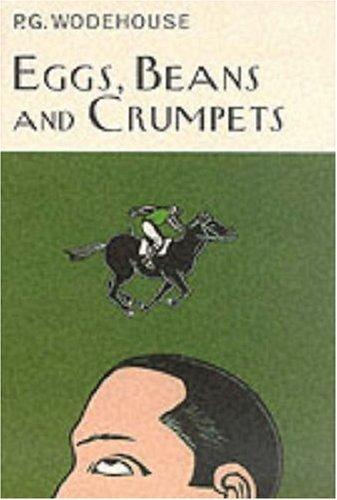 P. G. Wodehouse: Eggs, Beans and Crumpets (Hardcover, 2000, Everyman's Library)
