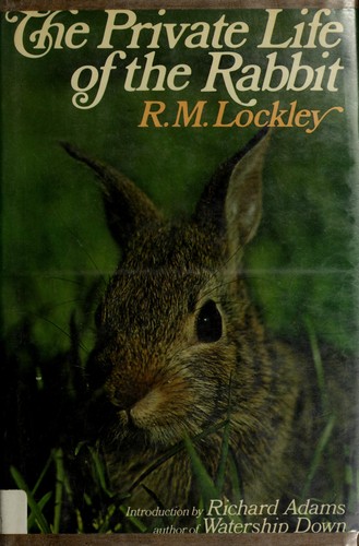 R. M. Lockley: The private life of the rabbit (1974, Macmillan)