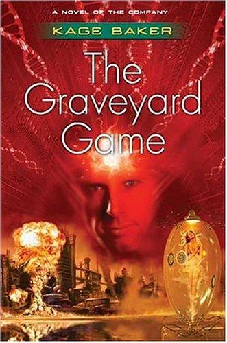Kage Baker: The Graveyard Game (The Company) (Paperback, 2005, Tor Books)