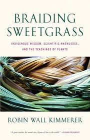 Braiding sweetgrass : indigenous wisdom, scientific knowledge, and the teachings of plants (Paperback, 2013, Milkweed Editions)
