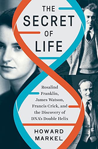 Howard Markel: The Secret of Life (Hardcover, 2021, W. W. Norton & Company)