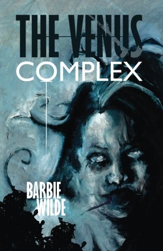 Barbie Wilde: The Venus Complex (Paperback, 2012, Comet Press)
