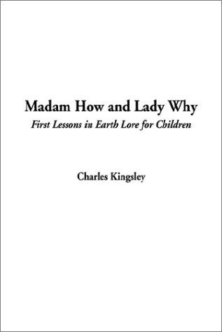 Charles Kingsley: Madam How and Lady Why (Hardcover, 2001, IndyPublish.com)