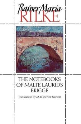 Rainer Maria Rilke: The notebooks of Malte Laurids Brigge (1992, W.W. Norton)