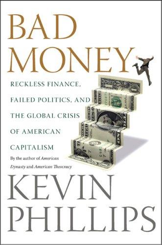 Kevin Phillips: Bad Money (Hardcover, 2008, Viking Adult)