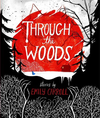 Emily Carroll: Through the woods (2014)