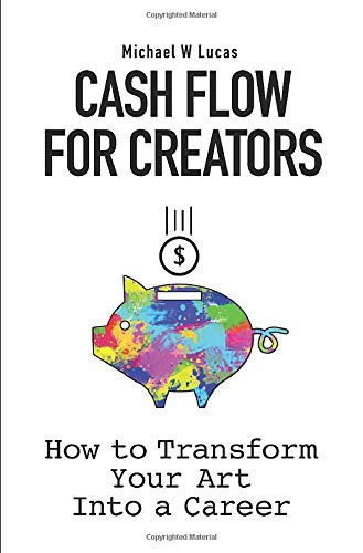Michael W Lucas: Cash Flow for Creators (Hardcover, 2020, Tilted Windmill Press)