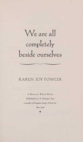 Karen Joy Fowler, Karen Joy Fowler: We are all completely beside ourselves (Hardcover, 2013, G.P. Putnam's Sons)