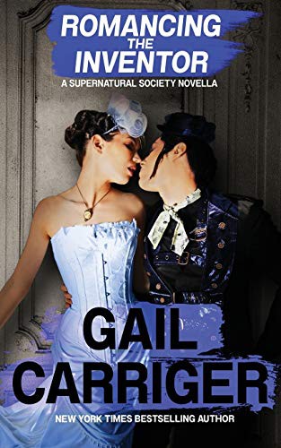 Gail Carriger: Romancing the Inventor (Paperback, 2016, GAIL CARRIGER LLC, Gail Carriger LLC)