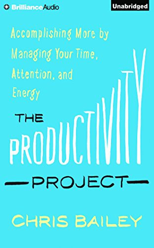 Chris Bailey: The Productivity Project (AudiobookFormat, 2017, Brilliance Audio)