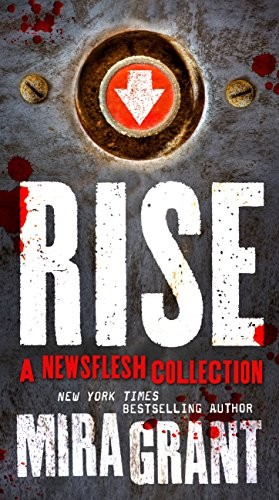 Mira Grant: Rise: The Complete Newsflesh Collection (2016, Orbit)