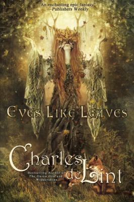 Charles de Lint: Eyes Like Leaves (2012, Tachyon Publications)