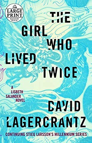 David Lagercrantz: The Girl Who Lived Twice (Paperback, 2019, Random House Large Print)