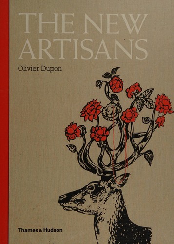 Olivier Dupon: The new artisans (2011, Thames & Hudson)